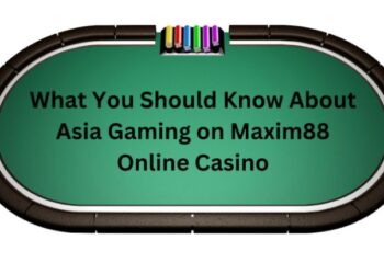 What You Should Know About Asia Gaming on Maxim88 Online Casino