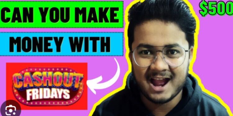 Cashout Fridays Review