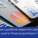 which is not a positive reason for using a credit card to finance purchases