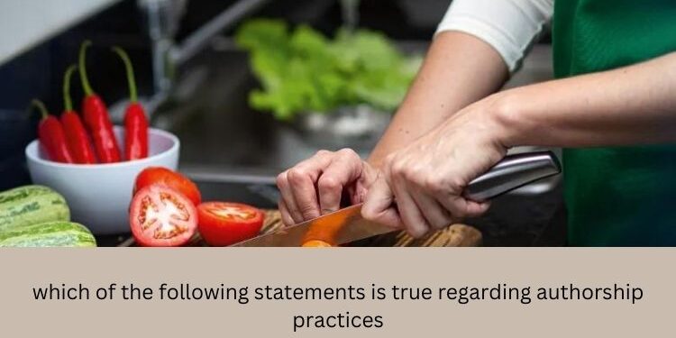 which of the following statements is true regarding authorship practices